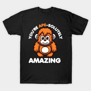 You're Ape-solutely Amazing Ape T-Shirt